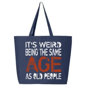 It's Weird Being The Same Age As Old People Retro Sarcastic 25L Jumbo Tote