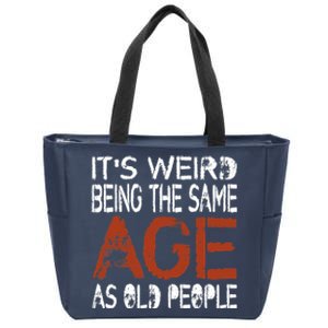 It's Weird Being The Same Age As Old People Retro Sarcastic Zip Tote Bag