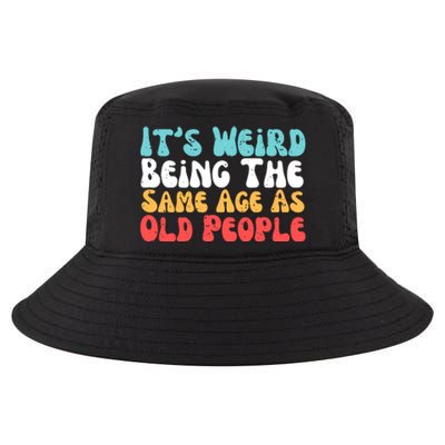 Its Weird Being The Same Age As Old People Retro Sarcastic Cool Comfort Performance Bucket Hat