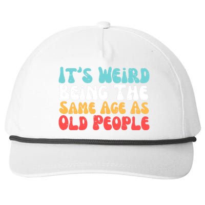 Its Weird Being The Same Age As Old People Retro Sarcastic Snapback Five-Panel Rope Hat