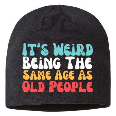 Its Weird Being The Same Age As Old People Retro Sarcastic Sustainable Beanie