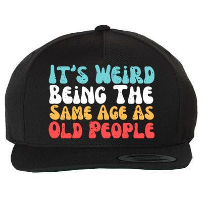 Its Weird Being The Same Age As Old People Retro Sarcastic Wool Snapback Cap