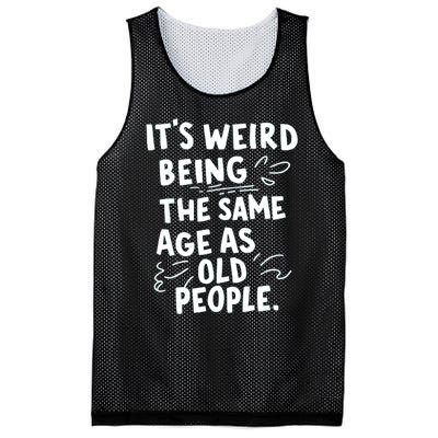 ItS Weird Being The Same Age As Old People Fuuny Mesh Reversible Basketball Jersey Tank