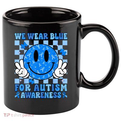 I Wear Blue For Autism Awareness Month Autism 11oz C Handle Ceramic Mug