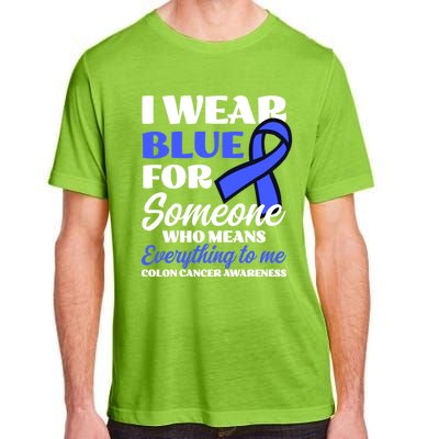 I Wear Blue For Someone Design Colon Cancer Awareness Meaningful Gift Adult ChromaSoft Performance T-Shirt