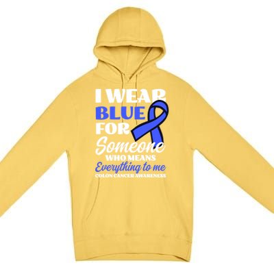 I Wear Blue For Someone Design Colon Cancer Awareness Meaningful Gift Premium Pullover Hoodie