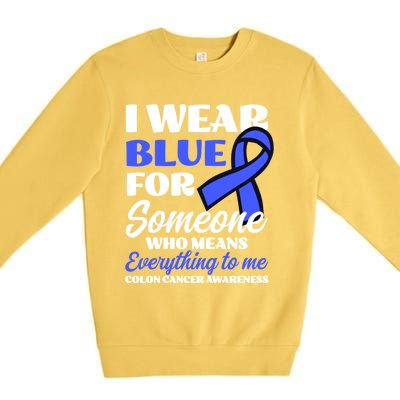 I Wear Blue For Someone Design Colon Cancer Awareness Meaningful Gift Premium Crewneck Sweatshirt