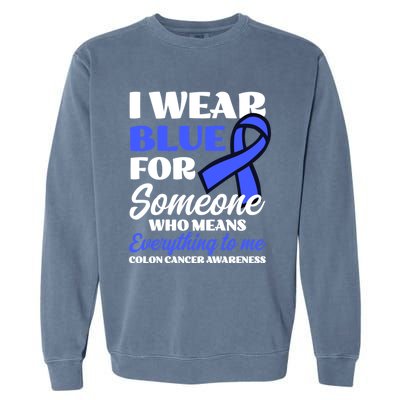 I Wear Blue For Someone Design Colon Cancer Awareness Meaningful Gift Garment-Dyed Sweatshirt