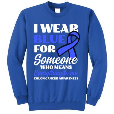 I Wear Blue For Someone Design Colon Cancer Awareness Meaningful Gift Sweatshirt