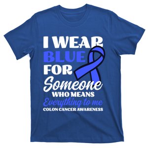 I Wear Blue For Someone Design Colon Cancer Awareness Meaningful Gift T-Shirt