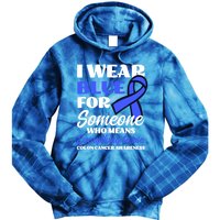 I Wear Blue For Someone Design Colon Cancer Awareness Meaningful Gift Tie Dye Hoodie