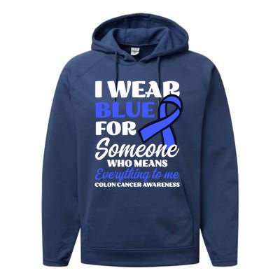 I Wear Blue For Someone Design Colon Cancer Awareness Meaningful Gift Performance Fleece Hoodie