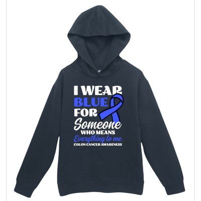 I Wear Blue For Someone Design Colon Cancer Awareness Meaningful Gift Urban Pullover Hoodie