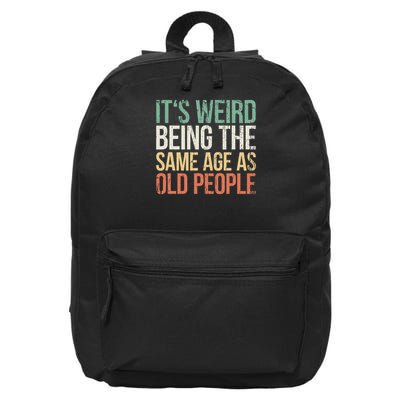 Its Weird Being The Same Age As Old People 16 in Basic Backpack