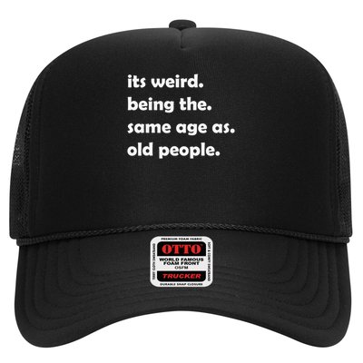 It's Weird Being The Same Age As Old People Trucker Hat