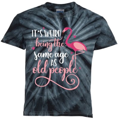 It's Weird Being The Same Age As Old People Women Funny Kids Tie-Dye T-Shirt