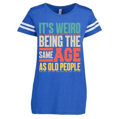 It's Weird Being The Same Age As Old People Retro Sarcastic Meaningful Gift Enza Ladies Jersey Football T-Shirt