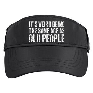 Its Weird Being The Same Age As Old People Adult Drive Performance Visor