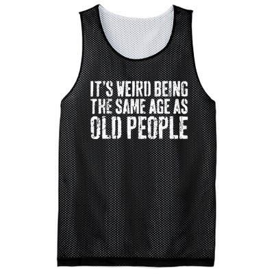 Its Weird Being The Same Age As Old People Mesh Reversible Basketball Jersey Tank