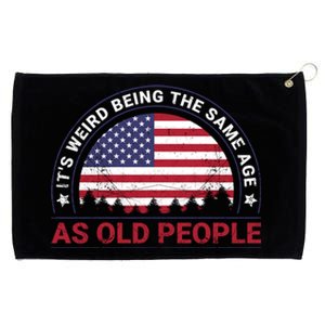 It's Weird Being The Same Age As Old People Retro Sarcastic Gift Grommeted Golf Towel