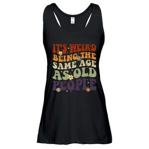 ItS Weird Being The Same Age As Old People Sarcastic Ladies Essential Flowy Tank