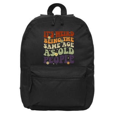 ItS Weird Being The Same Age As Old People Sarcastic 16 in Basic Backpack
