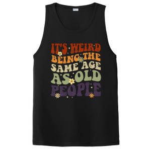 ItS Weird Being The Same Age As Old People Sarcastic PosiCharge Competitor Tank