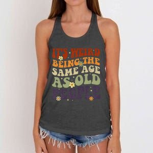 ItS Weird Being The Same Age As Old People Sarcastic Women's Knotted Racerback Tank