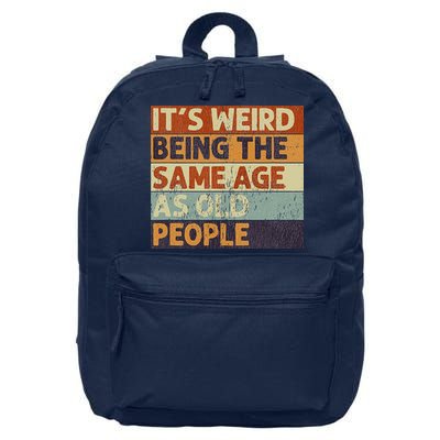 It's Weird Being The Same Age As Old People 16 in Basic Backpack