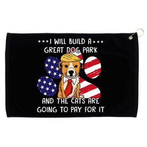 I Will Build A Great Dog Park And The Cats Are Going To Pay Grommeted Golf Towel