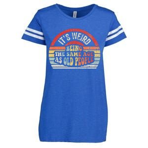 ItS Weird Being The Same Age As Old People Enza Ladies Jersey Football T-Shirt