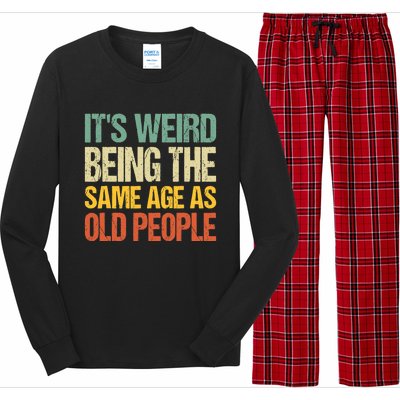 It's Weird Being The Same Age As Old People Retro Sarcastic Gift Long Sleeve Pajama Set