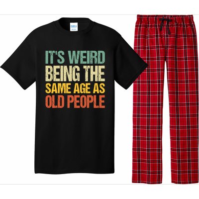 It's Weird Being The Same Age As Old People Retro Sarcastic Gift Pajama Set