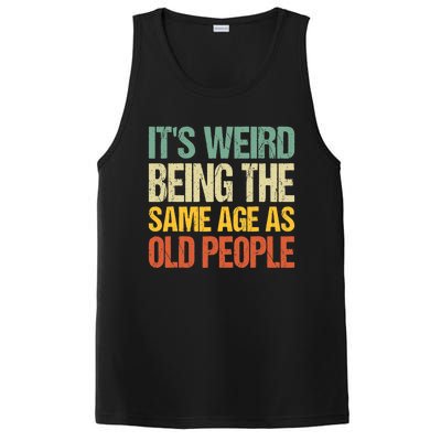 It's Weird Being The Same Age As Old People Retro Sarcastic Gift PosiCharge Competitor Tank