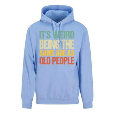 It's Weird Being The Same Age As Old People Retro Sarcastic Gift Unisex Surf Hoodie