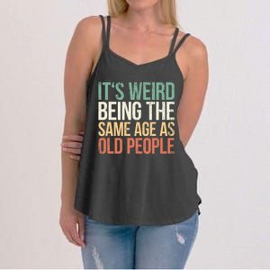 Its Weird Being The Same Age As Old People Women's Strappy Tank