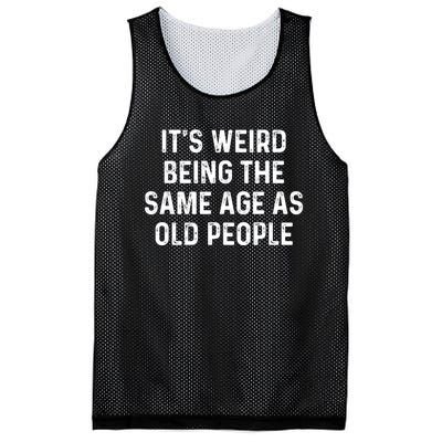 Its Weird Being The Same Age As Old People Mesh Reversible Basketball Jersey Tank