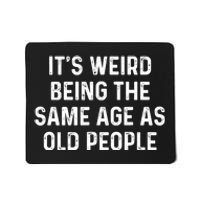 Its Weird Being The Same Age As Old People Mousepad