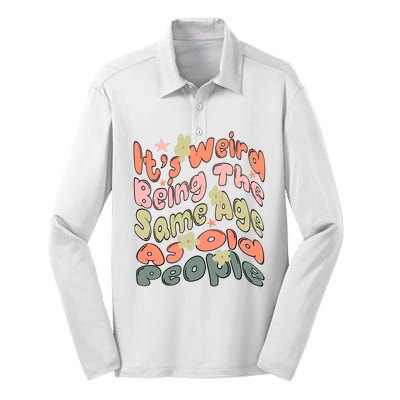 Its Weird Being The Same Age As Old People Retro Sarcastic Silk Touch Performance Long Sleeve Polo