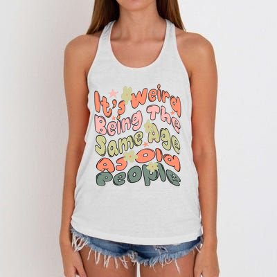 Its Weird Being The Same Age As Old People Retro Sarcastic Women's Knotted Racerback Tank