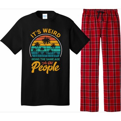 It's Weird Being The Same Age As Old People Retro Sarcastic Gift Pajama Set