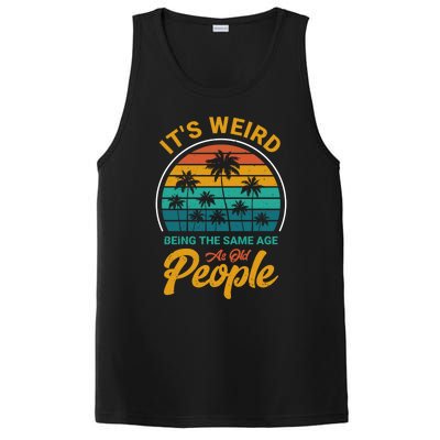 It's Weird Being The Same Age As Old People Retro Sarcastic Gift PosiCharge Competitor Tank