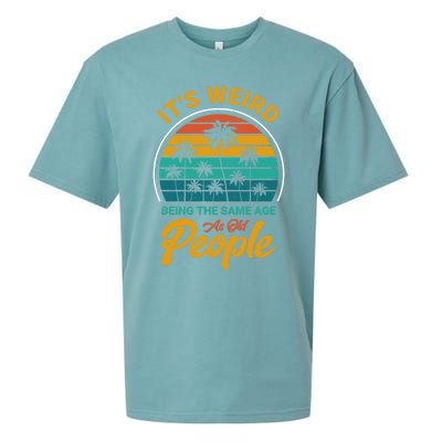 It's Weird Being The Same Age As Old People Retro Sarcastic Gift Sueded Cloud Jersey T-Shirt