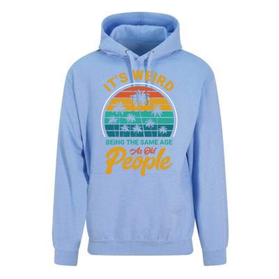 It's Weird Being The Same Age As Old People Retro Sarcastic Gift Unisex Surf Hoodie