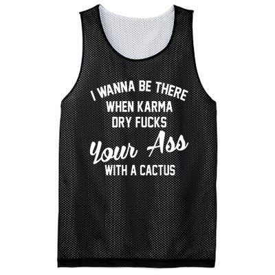 I Wanna Be There When Karma Dry Fucks Your Ass With A Cactus Mesh Reversible Basketball Jersey Tank