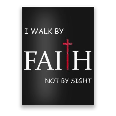 I Walk By Faith Not By Sight Spiritual Christian Church Poster
