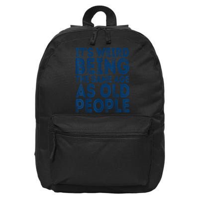 Its Weird Being The Same Age As Old People Retro Sarcastic 16 in Basic Backpack