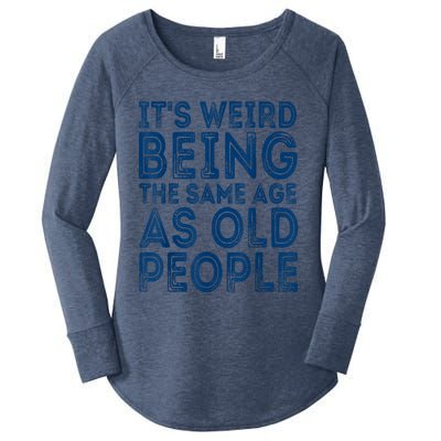 Its Weird Being The Same Age As Old People Retro Sarcastic Women's Perfect Tri Tunic Long Sleeve Shirt