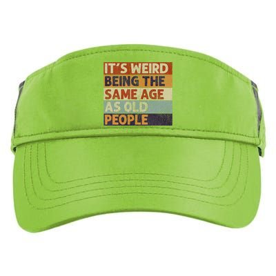 ItS Weird Being The Same Age As Old People Retro Sarcastic Adult Drive Performance Visor