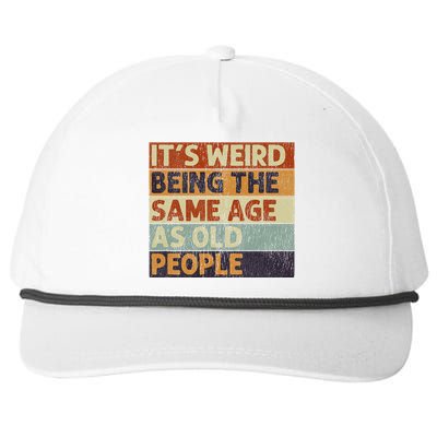 ItS Weird Being The Same Age As Old People Retro Sarcastic Snapback Five-Panel Rope Hat